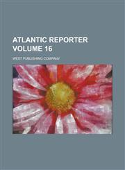 Atlantic reporter Volume 16,1153580454,9781153580458