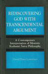 Rediscovering God with Transcendental Argument A Contemporary Interpretation of Monistic Kashmiri Saiva Philosophy 1st Indian Edition,8170306590,9788170306597