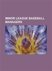 Minor League Baseball Managers Marty Hogan, Nap Lajoie, Bob Lemon, Rogers Hornsby, Ollie Carnegie, Honus Wagner, Bill Stein, Gabby Hartnett, Pepper M,1230678395,9781230678399
