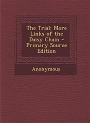 Trial More Links of the Daisy Chain,1289980691,9781289980696