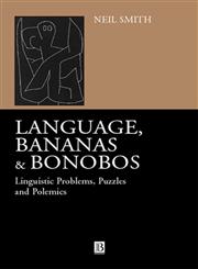 Language, Bananas and Bonobos Linguistic Problems, Puzzles and Polemics,0631228721,9780631228721