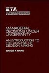 Managerial Decisions Under Uncertainty An Introduction to the Analysis of Decision Making 1st Edition,0471858919,9780471858911