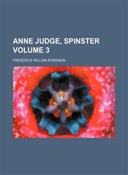 Anne Judge, spinster Volume 3,1155033566,9781155033563
