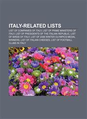Italy-related lists List of companies of Italy, List of Prime Ministers of Italy, List of Presidents of the Italian Republic,1157658563,9781157658566