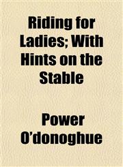 Riding for Ladies; With Hints on the Stable,1153138255,9781153138253