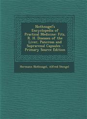 Nothnagel's Encyclopedia of Practical Medicine Fitz, R. H. Diseases of the Liver, Pancreas and Suprarenal Capsules - Primary Source Edition,1287998747,9781287998747