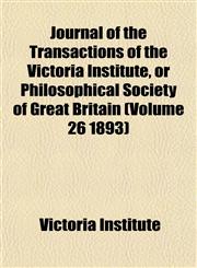 Journal of the Transactions of the Victoria Institute, or Philosophical Society of Great Britain (Volume 26 1893),1155080920,9781155080925