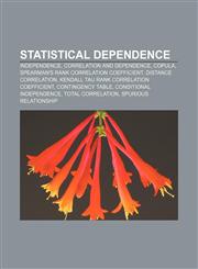 Statistical dependence Independence, Correlation and dependence, Copula, Spearman's rank correlation coefficient, Distance correlation,115680163X,9781156801635