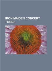 Iron Maiden Concert Tours Somewhere Back in Time World Tour, Give Me Ed... 'Til I'm Dead Tour,1155627296,9781155627298