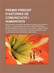 Premis Príncep d'Astúries de Comunicació i Humanitats Mario Bunge, Zygmunt Bauman, National Geographic Society, Julián Marías Aguilera,1232732370,9781232732372