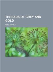 Threads of Grey and Gold,115362138X,9781153621380