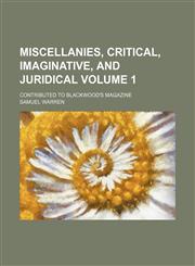 Miscellanies, critical, imaginative, and juridical Volume 1; contributed to Blackwood's magazine,1151091197,9781151091192