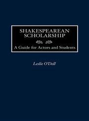 Shakespearean Scholarship A Guide for Actors and Students Vol. 1,0313311463,9780313311468