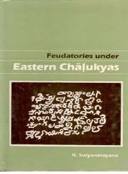 Feudatories Under Eastern Chalukyas History and Culture of Andhras,812120092X,9788121200929