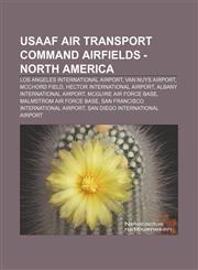 USAAF Air Transport Command Airfields - North America Los Angeles International Airport, Van Nuys Airport, McChord Field,1233274759,9781233274758