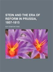 Stein and the era of reform in Prussia, 1807-1815,1150381833,9781150381836