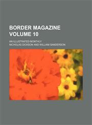 Border magazine; an illustrated monthly Volume 10,1155001516,9781155001517