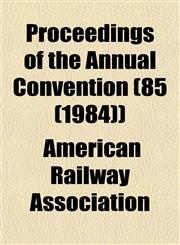 Proceedings of the Annual Convention (85 (1984)),1153108976,9781153108973