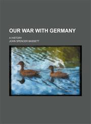 Our War With Germany; A History,1150691476,9781150691478
