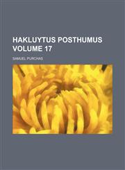 Hakluytus posthumus Volume 17,115001508X,9781150015083