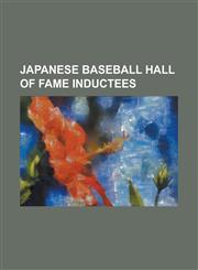 Japanese Baseball Hall of Fame Inductees Eiji Sawamura, Fumio Fujimura, Haruyasu Nakajima, Hideo Fujimoto, Hiromitsu Kadota, Hiromori Kawashima, Hisa,1155921135,9781155921136