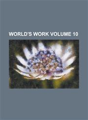 World's Work Volume 10,1236813111,9781236813114