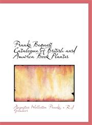 Franks Bequest Catalogue  of British ansd Amwrca Book Plantes,1116427257,9781116427257
