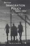 British Immigration Policy Since 1939 The Making of Multi-Racial Britain,0415136962,9780415136969