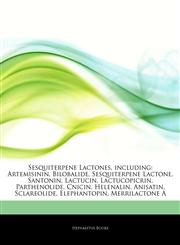 Articles On Sesquiterpene Lactones, including Artemisinin, Bilobalide, Sesquiterpene Lactone, Santonin, Lactucin, Lactucopicrin, Parthenolide, Cnicin, Helenalin, Anisatin, Sclareolide, Elephantopin, Merrilactone A,1244133027,9781244133020