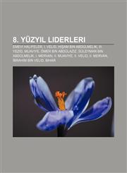 8. yüzyıl liderleri Emevi halifeler, I. Velid, Hişam bin Abdülmelik, III. Yezid, Muaviye, Ömer bin Abdülaziz, Süleyman bin Abdülmelik,1232945617,9781232945611