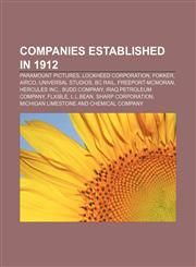 Companies established in 1912 Paramount Pictures, Lockheed Corporation, Fokker, Airco, Universal Studios, BC Rail, Freeport-McMoRan,1156118638,9781156118634