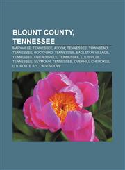 Blount County, Tennessee Maryville, Tennessee, Alcoa, Tennessee, Townsend, Tennessee, Rockford, Tennessee, Eagleton Village, Tennessee,1156765684,9781156765685