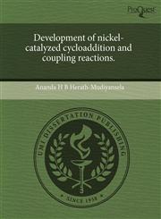 Development of nickel-catalyzed cycloaddition and coupling reactions.,1243533374,9781243533371