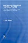 Break-Out from the Crystal Palace The Anarcho-Psychological Critique, Stirner, Nietzsche, Dostoevsky,0415562228,9780415562225