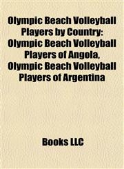 Olympic Beach Volleyball Players by Country Olympic Beach Volleyball Players of Angola, Olympic Beach Volleyball Players of Argentina,1158040989,9781158040988