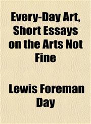 Every-Day Art, Short Essays on the Arts Not Fine,1152529927,9781152529922