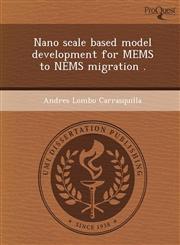 Nano scale based model development for MEMS to NEMS migration .,124409319X,9781244093195
