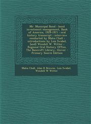 Mr. Municipal Bond Bond Investment Management, Bank of America, 1929-1971: Oral History Transcript; Interview Conducted by Malca Chall; I,128963405X,9781289634056