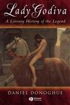 Lady Godiva A Literary History of the Legend,1405100478,9781405100472