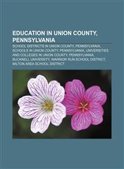 Education in Union County, Pennsylvania School districts in Union County, Pennsylvania, Schools in Union County, Pennsylvania,1233136038,9781233136032