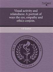 Visual activity and relatedness A portrait of ways the eye, empathy and ethics conjoin.,1243596449,9781243596444