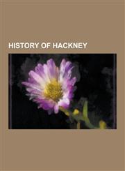 History of Hackney Disused Railway Stations in Hackney, Former Buildings and Structures of Hackney, Old Nichol, Stuckism International Ga,1230572112,9781230572116