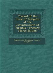 Journal of the House of Delegates of the Commonwealth of Virginia - Primary Source Edition,1293139823,9781293139820