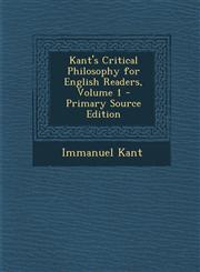 Kant's Critical Philosophy for English Readers, Volume 1 - Primary Source Edition,1287963986,9781287963981