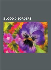 Blood Disorders Leukemia, Non-Hodgkin Lymphoma, Hematology, Anemia, List of Hematologic Conditions, Acute Myeloid Leukemia, Hairy Cell,1230599797,9781230599793