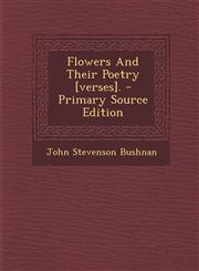 Flowers And Their Poetry [verses]. - Primary Source Edition,1294068237,9781294068235
