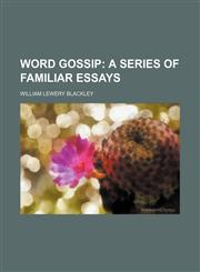 Word Gossip; A Series of Familiar Essays,1150136731,9781150136733