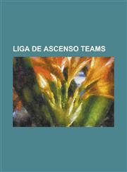Liga de Ascenso Teams Alacranes de Durango, Albinegros de Orizaba, C.F. La Piedad, Canoneros de Campeche, Club Celaya, Club Deportivo Apodac,1156084199,9781156084199
