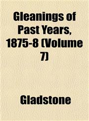 Gleanings of Past Years, 1875-8 (Volume 7),115246390X,9781152463905