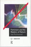 Feminism and the Mastery of Nature,041506810X,9780415068109